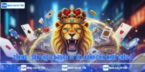 79king - Sân chơi Cá Cược Uy Tín, Xanh Chín Nhất Châu Á