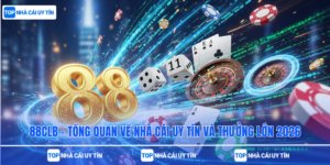 88clb - Tổng Quan Về Nhà Cái Uy Tín Và Thưởng Lớn 2026