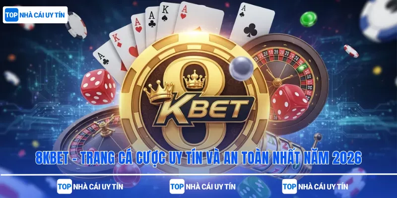 8kbet - Trang Cá Cược Uy Tín Và An Toàn Nhất Năm 2026
