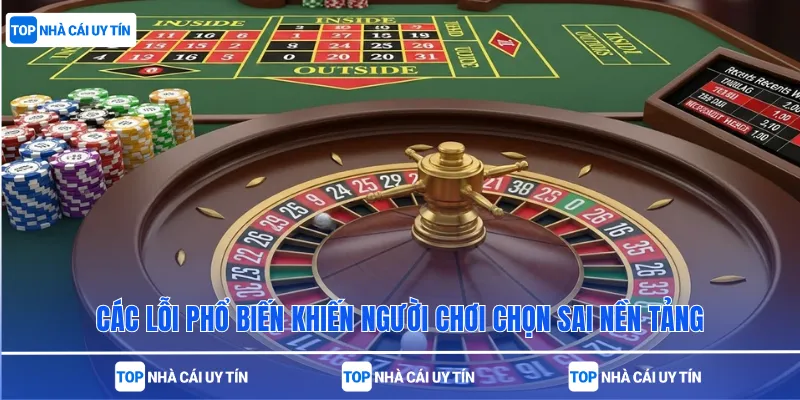 Các lỗi phổ biến khiến người chơi chọn sai nền tảng