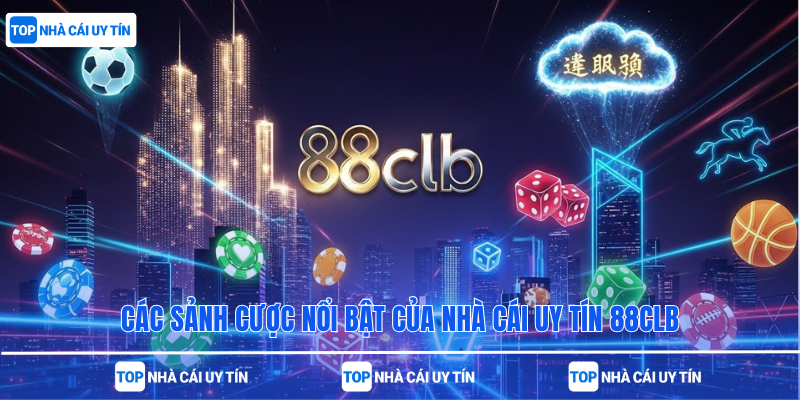 Các sảnh cược nổi bật của nhà cái uy tín 88clb