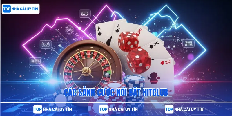 Các sảnh cược nổi bật Hitclub