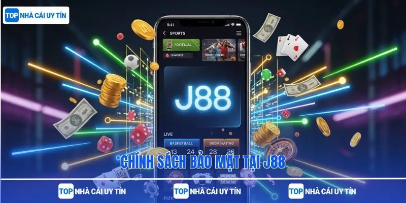 Chính sách bảo mật tại J88