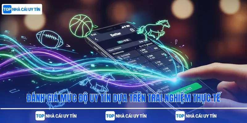 Đánh giá mức độ uy tín dựa trên trải nghiệm thực tế