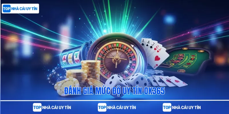 Đánh giá mức độ uy tín OK365