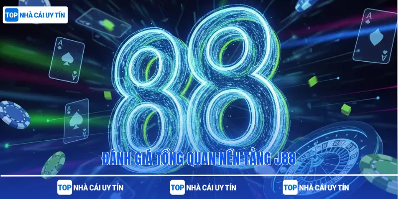 Đánh giá tổng quan nền tảng J88