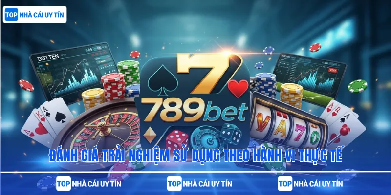 Đánh giá trải nghiệm sử dụng theo hành vi thực tế
