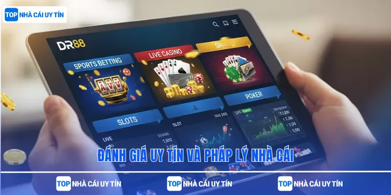 Đánh giá uy tín và pháp lý nhà cái
