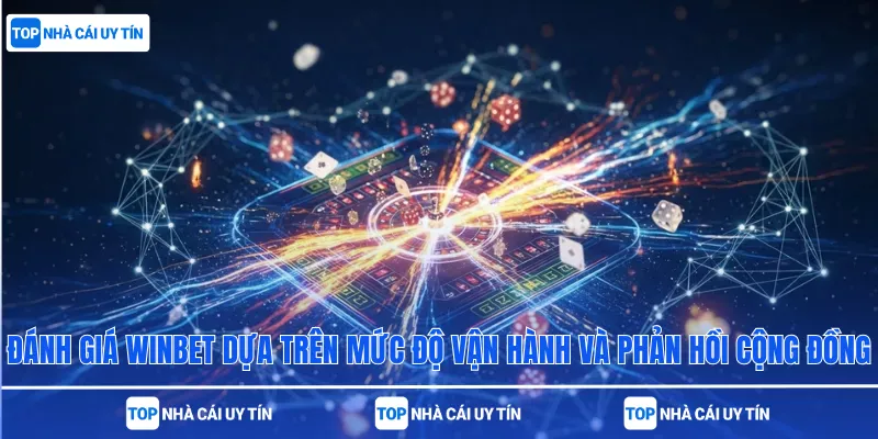 Đánh giá Winbet dựa trên mức độ vận hành và phản hồi cộng đồng