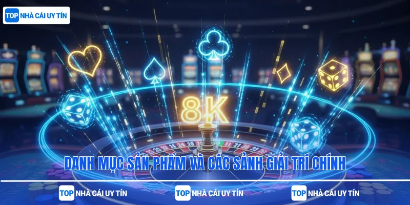 Danh mục sản phẩm và các sảnh giải trí chính