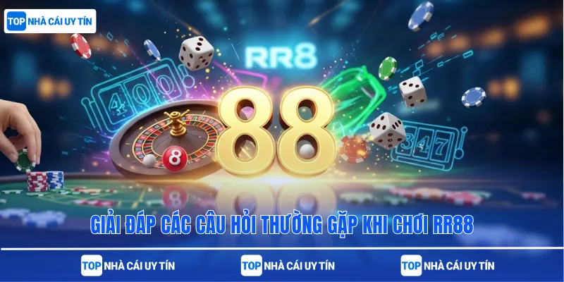 Giải đáp các câu hỏi thường gặp khi chơi RR88