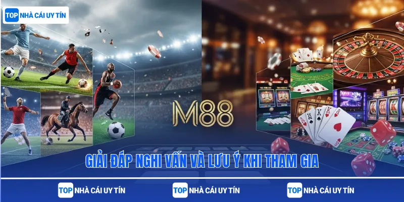 Giải đáp nghi vấn và lưu ý khi tham gia