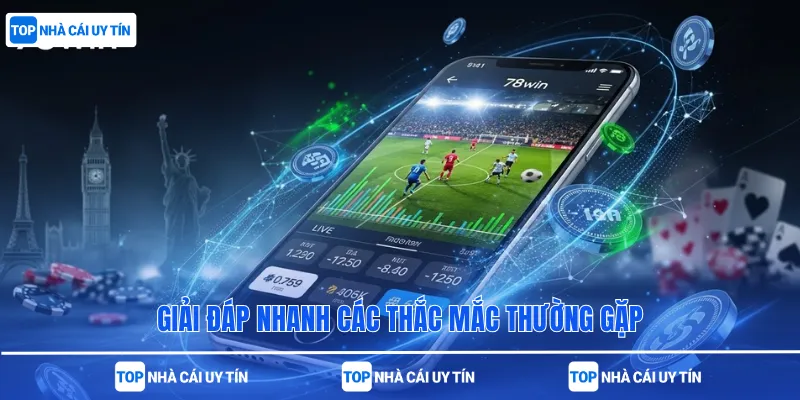 Giải đáp nhanh các thắc mắc thường gặp