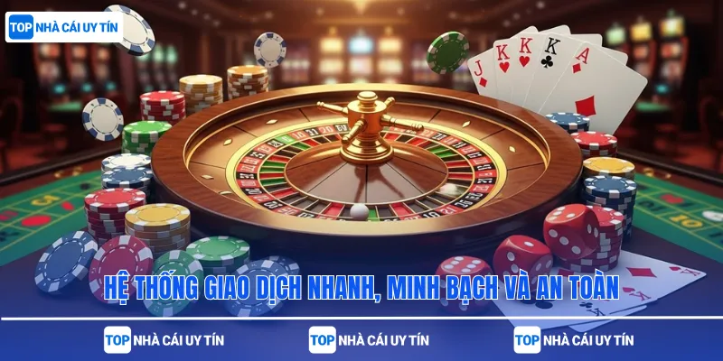 Hệ thống giao dịch nhanh, minh bạch và an toàn