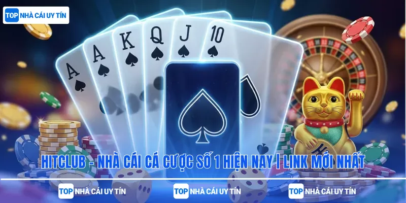 Hitclub - Nhà Cái Cá Cược Số 1 Hiện Nay | Link Mới Nhất