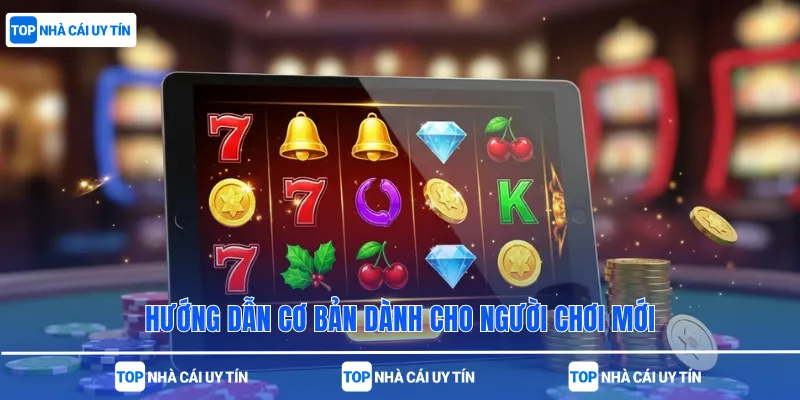 Hướng dẫn cơ bản dành cho người chơi mới