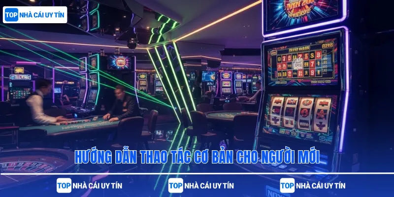 Hướng dẫn thao tác cơ bản cho người mới