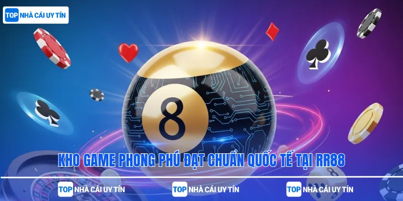 Kho game phong phú đạt chuẩn quốc tế tại RR88