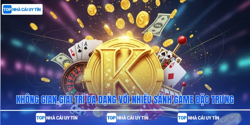 Không gian giải trí đa dạng với nhiều sảnh game đặc trưng