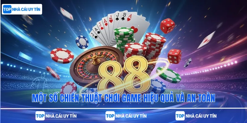Một số chiến thuật chơi game hiệu quả và an toàn