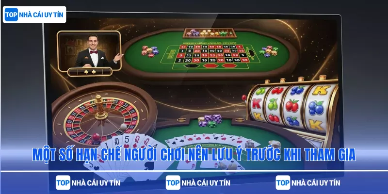 Một số hạn chế người chơi nên lưu ý trước khi tham gia