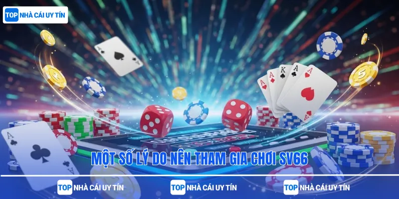 Một số lý do nên tham gia chơi sv66