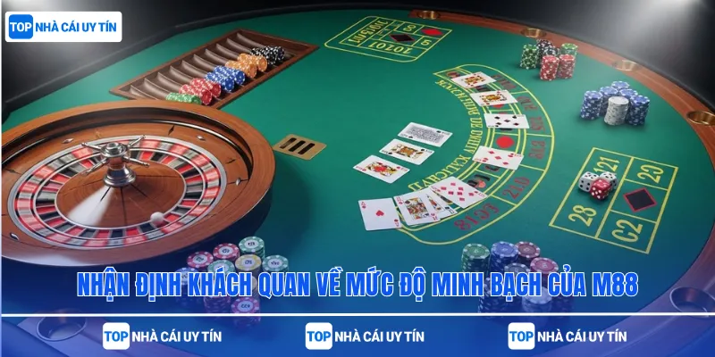 Nhận định khách quan về mức độ minh bạch của M88