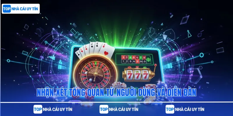 Nhận xét tổng quan từ người dùng và diễn đàn