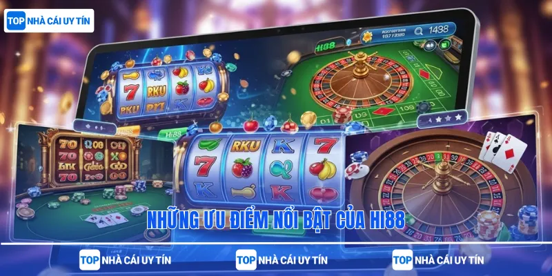 Những ưu điểm nổi bật của Hi88