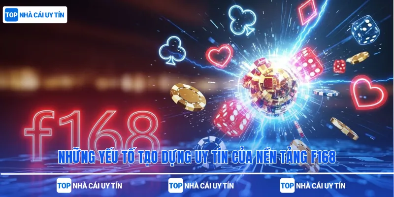 Những yếu tố tạo dựng uy tín của nền tảng F168