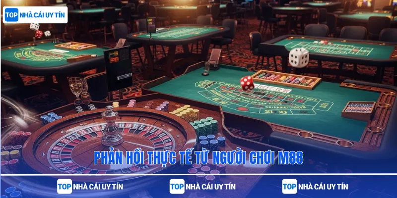 Phản hồi thực tế từ người chơi M88