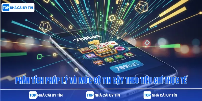 Phân tích pháp lý và mức độ tin cậy theo tiêu chí thực tế