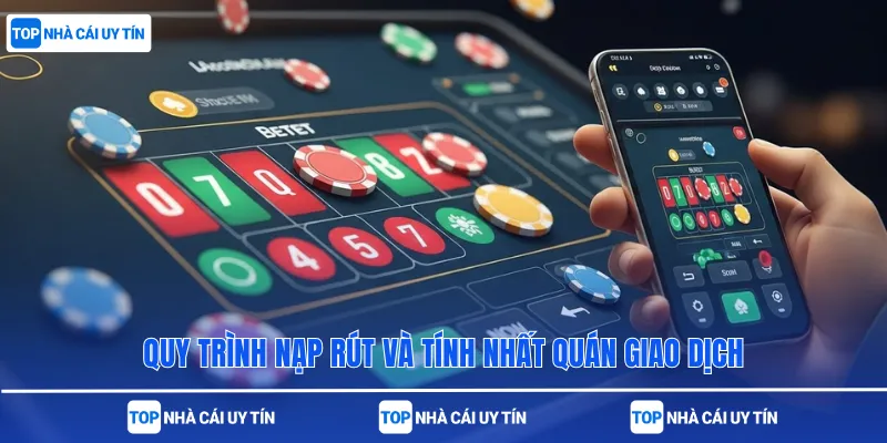 Quy trình nạp rút và tính nhất quán giao dịch