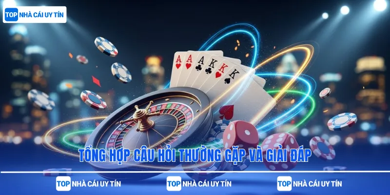 Tổng hợp câu hỏi thường gặp và giải đáp