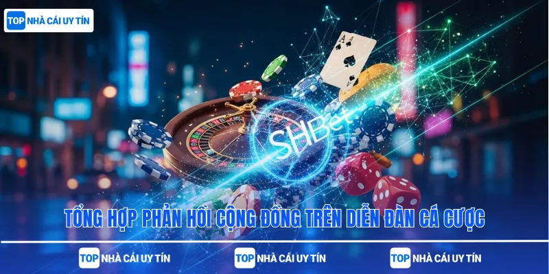 Tổng hợp phản hồi cộng đồng trên diễn đàn cá cược