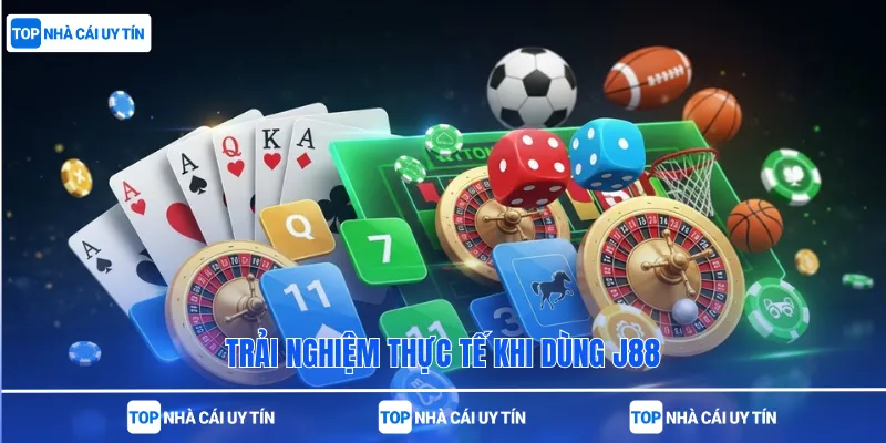 Trải nghiệm thực tế khi dùng J88