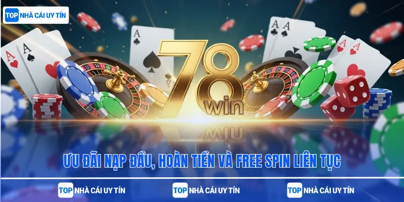 Ưu đãi nạp đầu, hoàn tiền và free spin liên tục