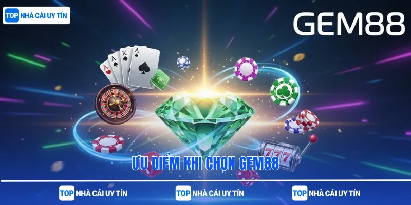 Ưu điểm khi chọn Gem88