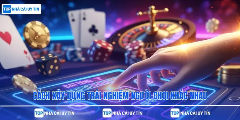 Cách xây dựng trải nghiệm người chơi khác nhau