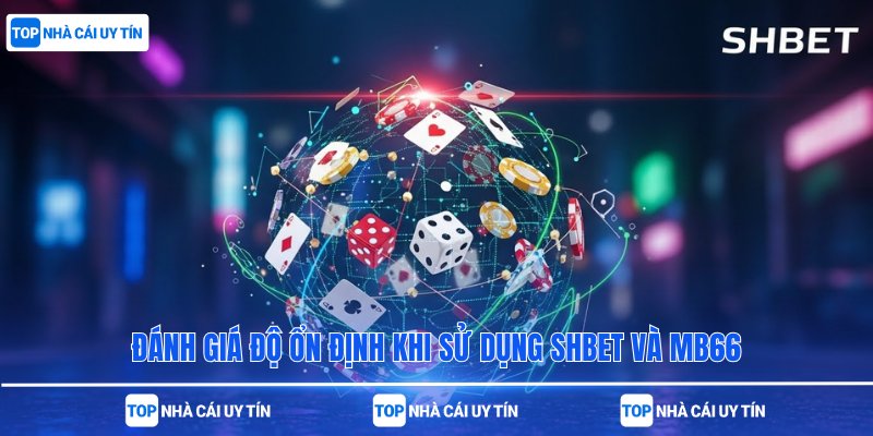 Đánh giá độ ổn định khi sử dụng SHBet và MB66