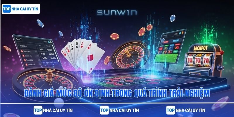 Đánh giá mức độ ổn định trong quá trình trải nghiệm