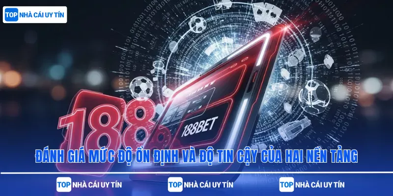 Đánh giá mức độ ổn định và độ tin cậy của hai nền tảng