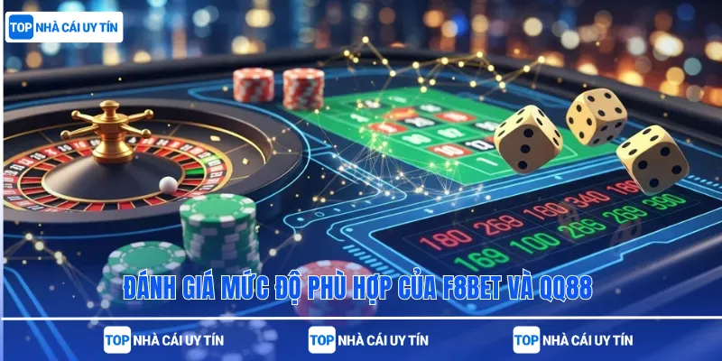 Đánh giá mức độ phù hợp của F8bet và QQ88 