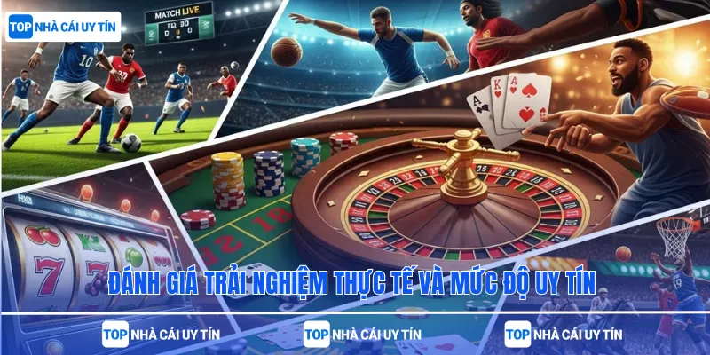 Đánh giá trải nghiệm thực tế và mức độ uy tín 