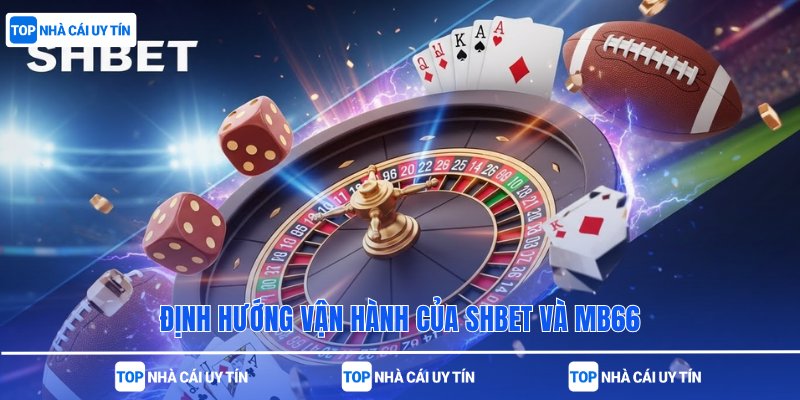 định hướng vận hành của SHBet và MB66