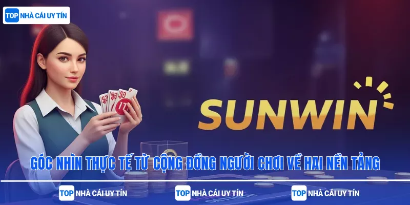 Góc nhìn thực tế từ cộng đồng người chơi về hai nền tảng