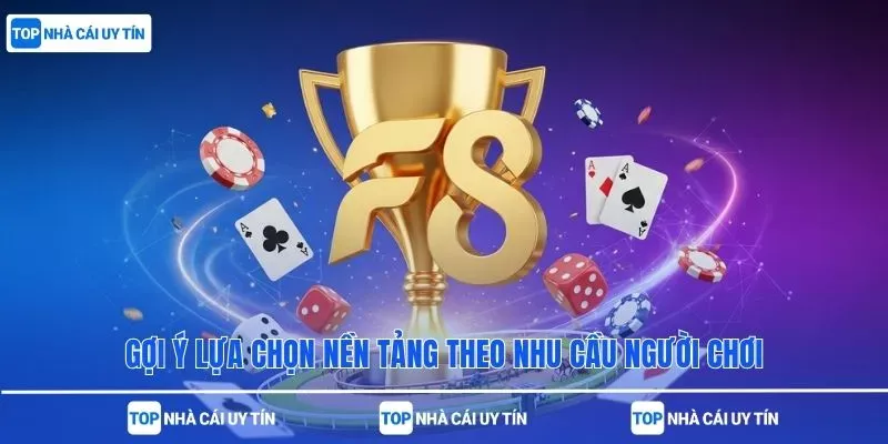 Gợi ý lựa chọn nền tảng theo nhu cầu người chơi