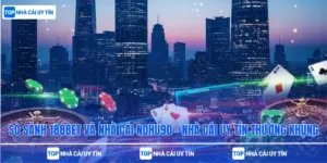 So Sánh 188bet Và Nhà Cái nohu90 – Nhà Cái Uy Tín Thưởng Khủng