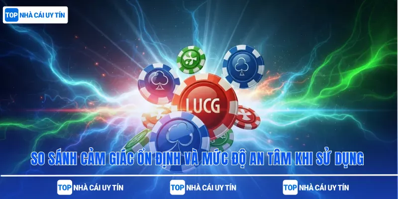 So sánh cảm giác ổn định và mức độ an tâm khi sử dụng