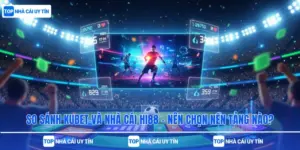 So sánh Kubet và nhà cái Hi88 – Nên chọn nền tảng nào?